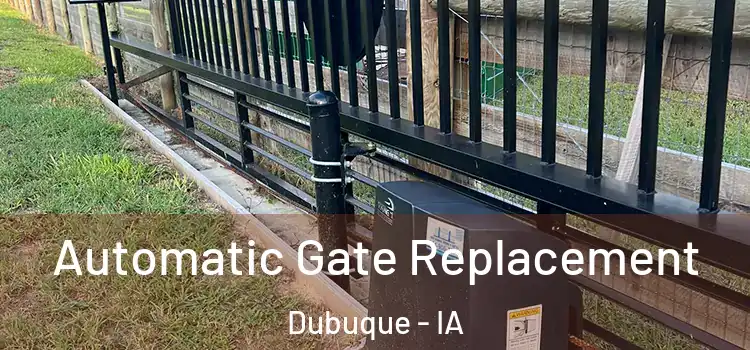 Automatic Gate Replacement Dubuque - IA