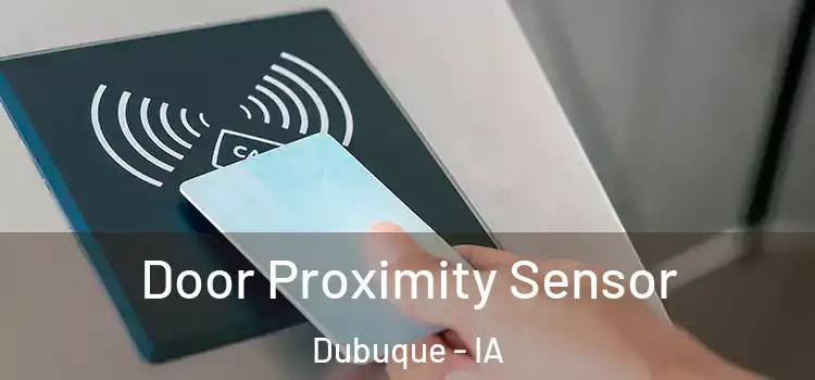  Door Proximity Sensor Dubuque - IA