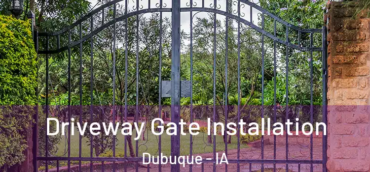 Driveway Gate Installation Dubuque - IA