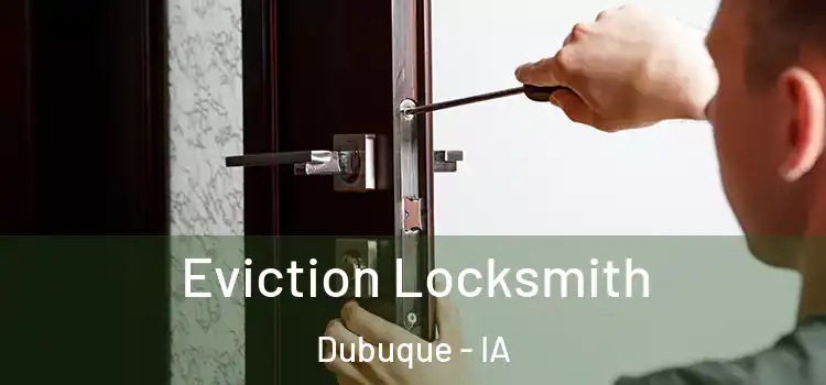 Eviction Locksmith Dubuque - IA