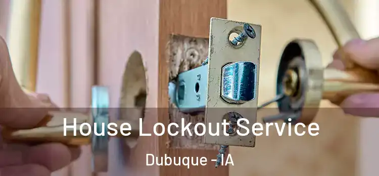 House Lockout Service Dubuque - IA