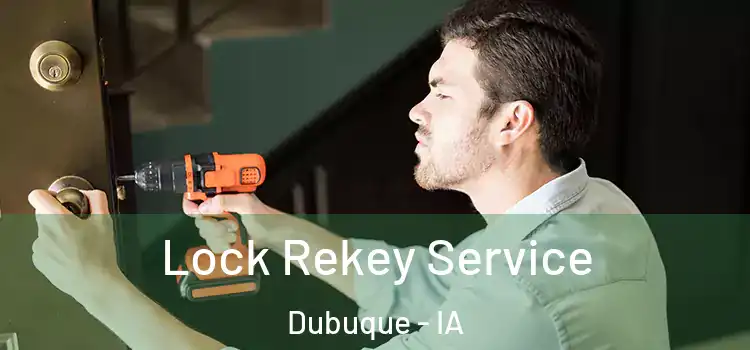  Lock Rekey Service Dubuque - IA