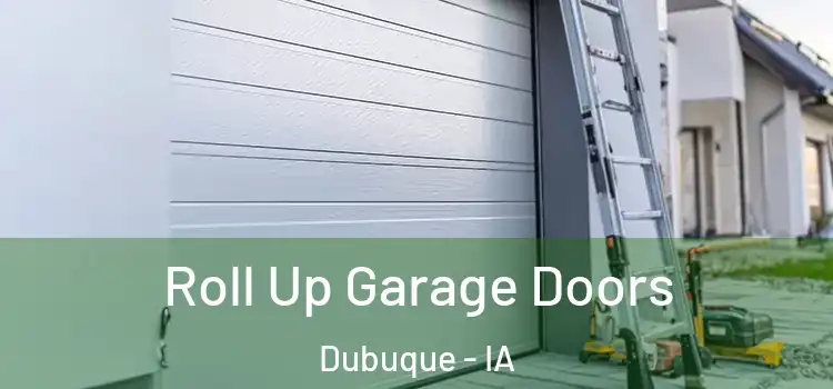  Roll Up Garage Doors Dubuque - IA