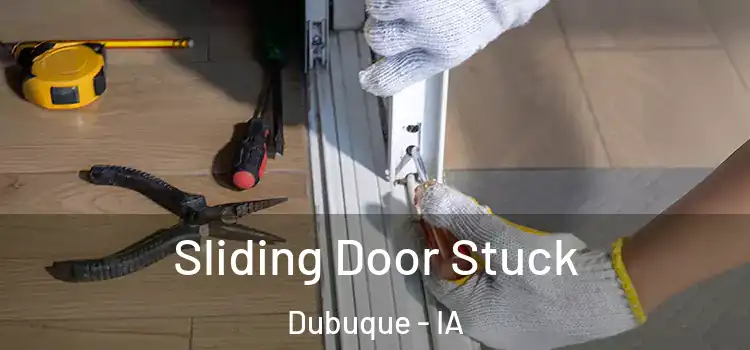  Sliding Door Stuck Dubuque - IA